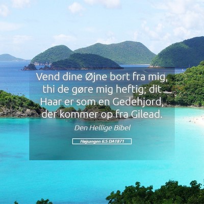 Picture 05 - Højsangen 6:5 DA1871 - Vend dine Øjne bort fra mig, thi de gøre mig - Bible Verse Picture