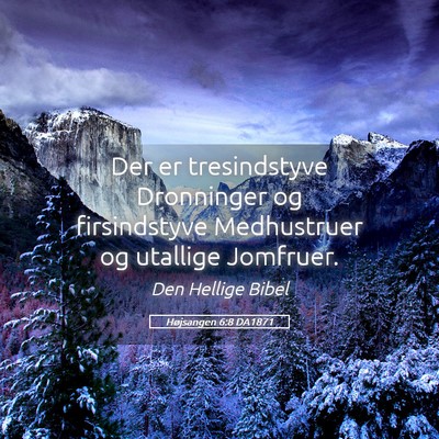 Picture 05 - Højsangen 6:8 DA1871 - Der er tresindstyve Dronninger og firsindstyve - Bible Verse Picture