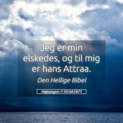 Picture 05 - Højsangen 7:10 DA1871 - Jeg er min elskedes, og til mig er hans - Bible Verse Picture