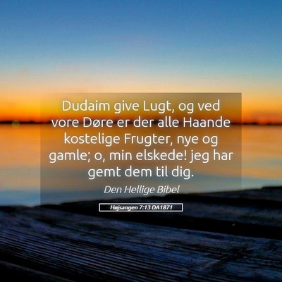 Picture 05 - Højsangen 7:13 DA1871 - Dudaim give Lugt, og ved vore Døre er der alle - Bible Verse Picture