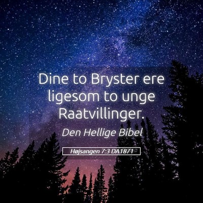 Picture 05 - Højsangen 7:3 DA1871 - Dine to Bryster ere ligesom to unge - Bible Verse Picture