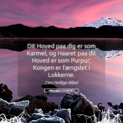 Picture 05 - Højsangen 7:5 DA1871 - Dit Hoved paa dig er som Karmel, og Haaret paa - Bible Verse Picture