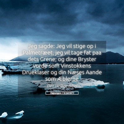 Picture 05 - Højsangen 7:8 DA1871 - Jeg sagde: Jeg vil stige op i Palmetræet, jeg - Bible Verse Picture
