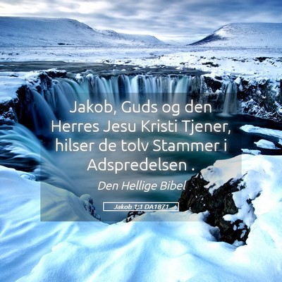 Picture 05 - Jakob 1:1 DA1871 - Jakob, Guds og den Herres Jesu Kristi Tjener, - Bible Verse Picture