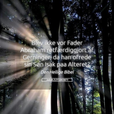 Picture 05 - Jakob 2:21 DA1871 - Blev ikke vor Fader Abraham retfærdiggjort af - Bible Verse Picture