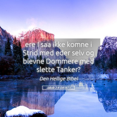 Picture 05 - Jakob 2:4 DA1871 - ere I saa ikke komne i Strid med eder selv og - Bible Verse Picture