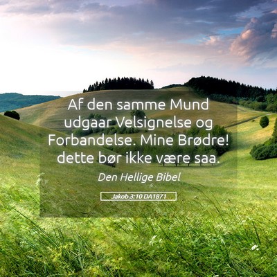 Picture 05 - Jakob 3:10 DA1871 - Af den samme Mund udgaar Velsignelse og - Bible Verse Picture