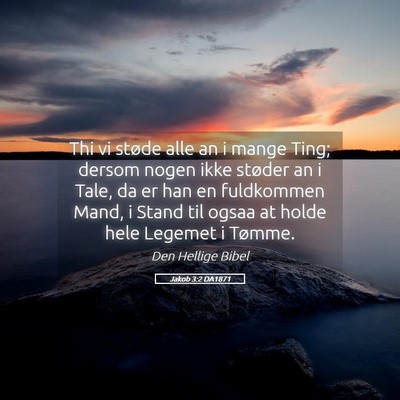 Picture 05 - Jakob 3:2 DA1871 - Thi vi støde alle an i mange Ting; dersom nogen - Bible Verse Picture