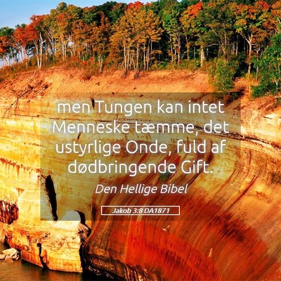 Picture 05 - Jakob 3:8 DA1871 - men Tungen kan intet Menneske tæmme, det - Bible Verse Picture