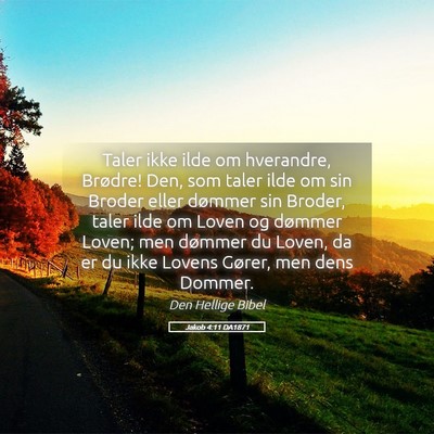 Picture 05 - Jakob 4:11 DA1871 - Taler ikke ilde om hverandre, Brødre! Den, som - Bible Verse Picture