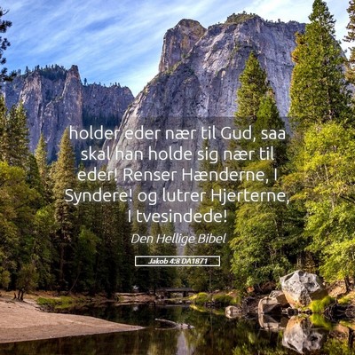 Picture 05 - Jakob 4:8 DA1871 - holder eder nær til Gud, saa skal han holde sig - Bible Verse Picture