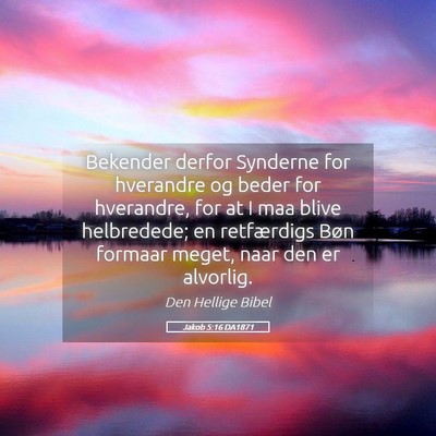 Picture 05 - Jakob 5:16 DA1871 - Bekender derfor Synderne for hverandre og beder - Bible Verse Picture
