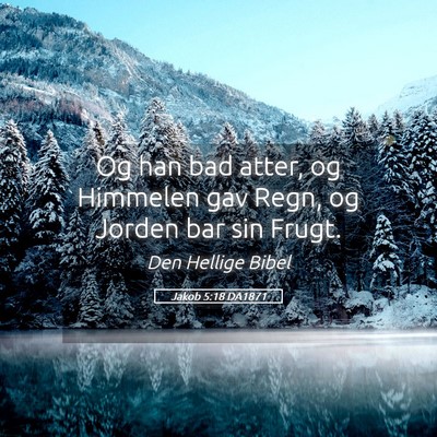 Picture 05 - Jakob 5:18 DA1871 - Og han bad atter, og Himmelen gav Regn, og Jorden - Bible Verse Picture