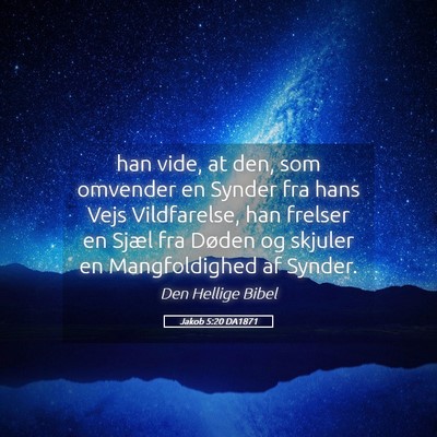 Picture 05 - Jakob 5:20 DA1871 - han vide, at den, som omvender en Synder fra hans - Bible Verse Picture