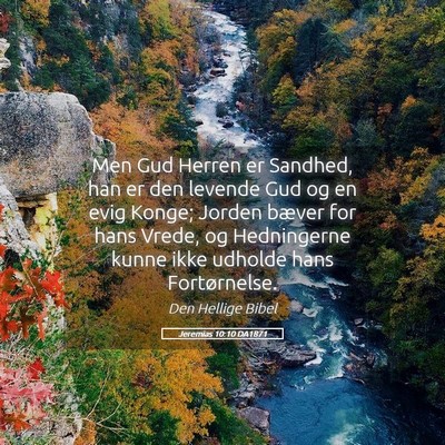 Picture 05 - Jeremias 10:10 DA1871 - Men Gud Herren er Sandhed, han er den levende Gud - Bible Verse Picture