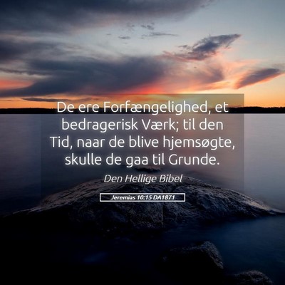 Picture 05 - Jeremias 10:15 DA1871 - De ere Forfængelighed, et bedragerisk Værk; til - Bible Verse Picture
