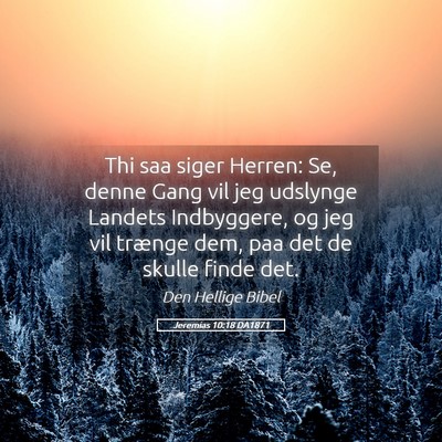 Picture 05 - Jeremias 10:18 DA1871 - Thi saa siger Herren: Se, denne Gang vil jeg - Bible Verse Picture