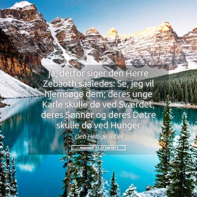 Picture 05 - Jeremias 11:22 DA1871 - ja, derfor siger den Herre Zebaoth saaledes: Se, - Bible Verse Picture