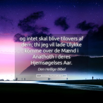 Picture 05 - Jeremias 11:23 DA1871 - og intet skal blive tilovers af dem; thi jeg vil - Bible Verse Picture