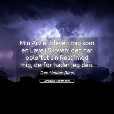 Picture 05 - Jeremias 12:8 DA1871 - Min Arv er bleven mig som en Løve i Skoven; den - Bible Verse Picture