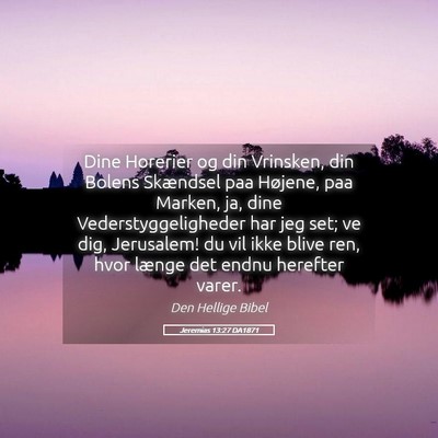 Picture 05 - Jeremias 13:27 DA1871 - Dine Horerier og din Vrinsken, din Bolens - Bible Verse Picture