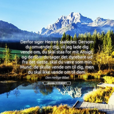 Picture 05 - Jeremias 15:19 DA1871 - Derfor siger Herren saaledes: Dersom du omvender - Bible Verse Picture