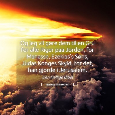 Picture 05 - Jeremias 15:4 DA1871 - Og jeg vil gøre dem til en Gru for alle Riger - Bible Verse Picture