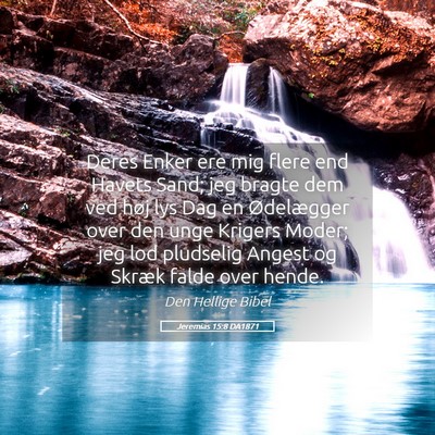 Picture 05 - Jeremias 15:8 DA1871 - Deres Enker ere mig flere end Havets Sand; jeg - Bible Verse Picture