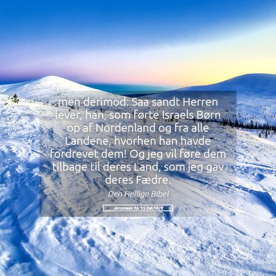 Picture 05 - Jeremias 16:15 DA1871 - men derimod: Saa sandt Herren lever, han, som - Bible Verse Picture