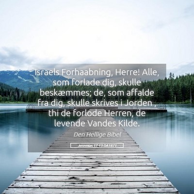 Picture 05 - Jeremias 17:13 DA1871 - Israels Forhaabning, Herre! Alle, som forlade - Bible Verse Picture