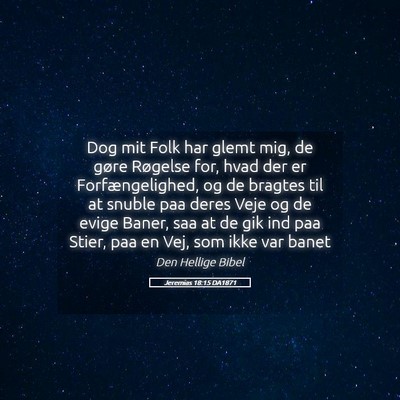 Picture 05 - Jeremias 18:15 DA1871 - Dog mit Folk har glemt mig, de gøre Røgelse - Bible Verse Picture