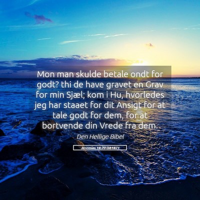 Picture 05 - Jeremias 18:20 DA1871 - Mon man skulde betale ondt for godt? thi de have - Bible Verse Picture