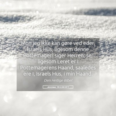 Picture 05 - Jeremias 18:6 DA1871 - Mon jeg ikke kan gøre ved eder, Israels Hus, - Bible Verse Picture