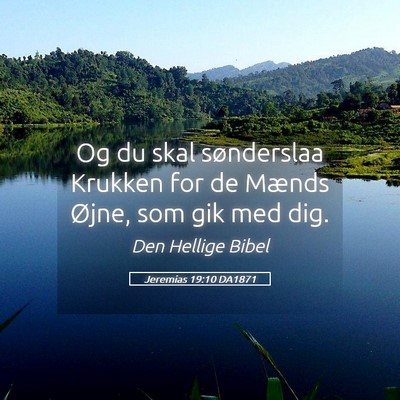 Picture 05 - Jeremias 19:10 DA1871 - Og du skal sønderslaa Krukken for de Mænds - Bible Verse Picture