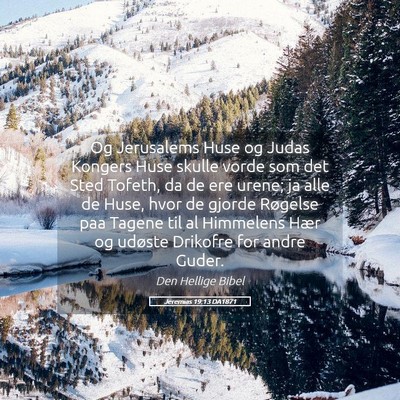 Picture 05 - Jeremias 19:13 DA1871 - Og Jerusalems Huse og Judas Kongers Huse skulle - Bible Verse Picture