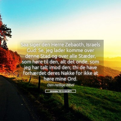 Picture 05 - Jeremias 19:15 DA1871 - Saa siger den Herre Zebaoth, Israels Gud: Se, jeg - Bible Verse Picture