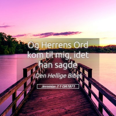 Picture 05 - Jeremias 2:1 DA1871 - Og Herrens Ord kom til mig, idet han - Bible Verse Picture