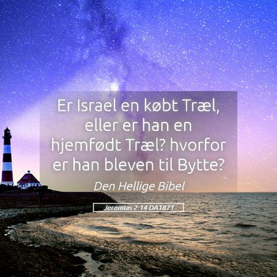 Picture 05 - Jeremias 2:14 DA1871 - Er Israel en købt Træl, eller er han en - Bible Verse Picture