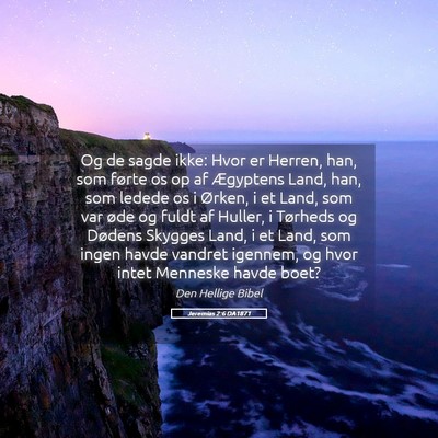 Picture 05 - Jeremias 2:6 DA1871 - Og de sagde ikke: Hvor er Herren, han, som førte - Bible Verse Picture