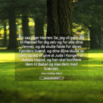 Picture 05 - Jeremias 20:4 DA1871 - Thi saa siger Herren: Se, jeg vil gøre dig til - Bible Verse Picture