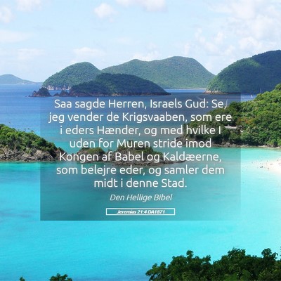 Picture 05 - Jeremias 21:4 DA1871 - Saa sagde Herren, Israels Gud: Se, jeg vender de - Bible Verse Picture