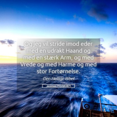 Picture 05 - Jeremias 21:5 DA1871 - Og jeg vil stride imod eder med en udrakt Haand - Bible Verse Picture