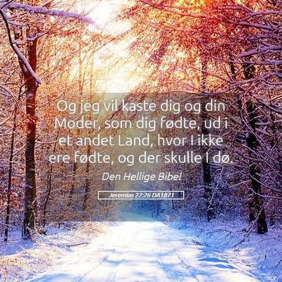 Picture 05 - Jeremias 22:26 DA1871 - Og jeg vil kaste dig og din Moder, som dig - Bible Verse Picture