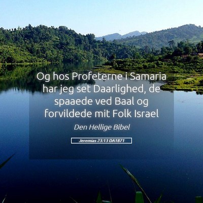 Picture 05 - Jeremias 23:13 DA1871 - Og hos Profeterne i Samaria har jeg set - Bible Verse Picture