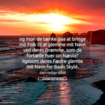 Picture 05 - Jeremias 23:27 DA1871 - og mon de tænke paa at bringe mit Folk til at - Bible Verse Picture