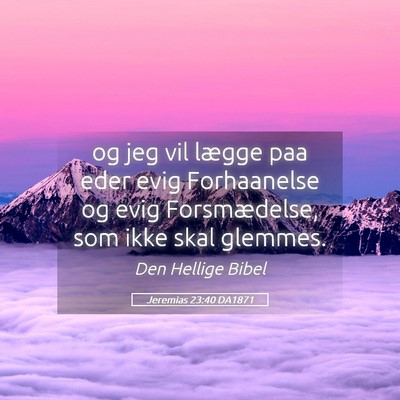 Picture 05 - Jeremias 23:40 DA1871 - og jeg vil lægge paa eder evig Forhaanelse og - Bible Verse Picture