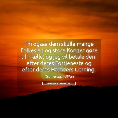 Picture 05 - Jeremias 25:14 DA1871 - Thi ogsaa dem skulle mange Folkeslag og store - Bible Verse Picture