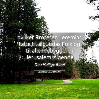 Picture 05 - Jeremias 25:2 DA1871 - hvilket Profeten Jeremias talte til alt Judas - Bible Verse Picture