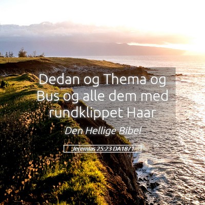Picture 05 - Jeremias 25:23 DA1871 - Dedan og Thema og Bus og alle dem med rundklippet - Bible Verse Picture