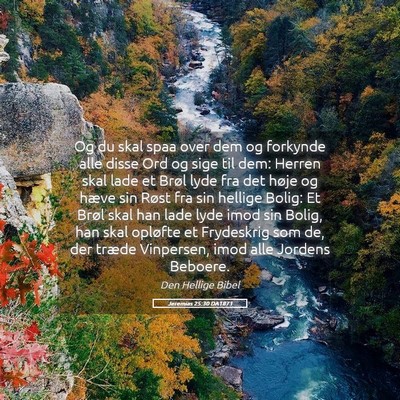 Picture 05 - Jeremias 25:30 DA1871 - Og du skal spaa over dem og forkynde alle disse - Bible Verse Picture